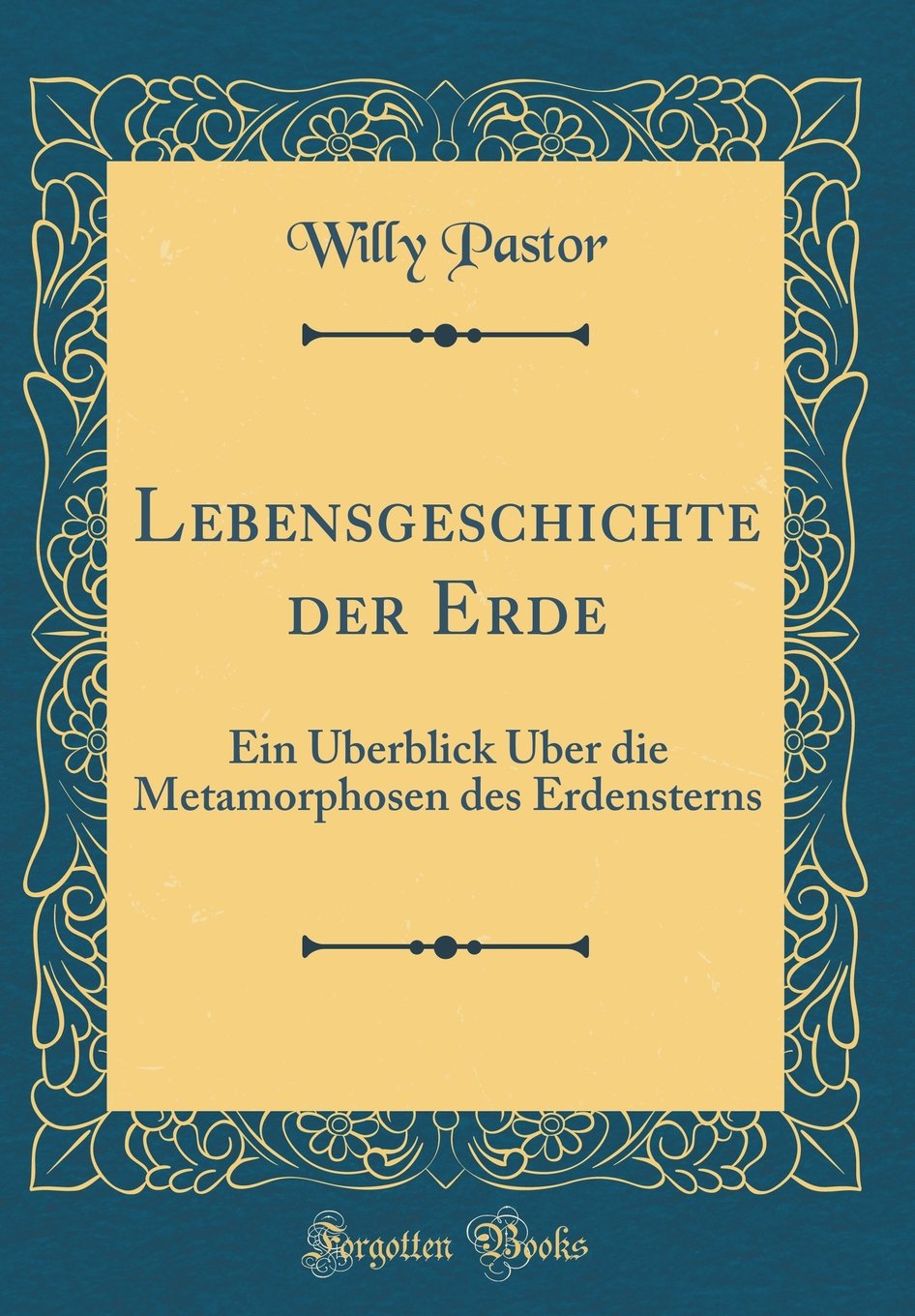 Lebensgeschichte der Erde: Ein Überblick Über die Metamorphosen des Erdensterns (Classic Reprint) Leisure, Home & Garden