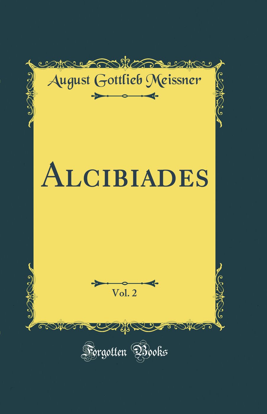 Alcibiades, Vol. 2 (Classic Reprint) Film, Art & Culture