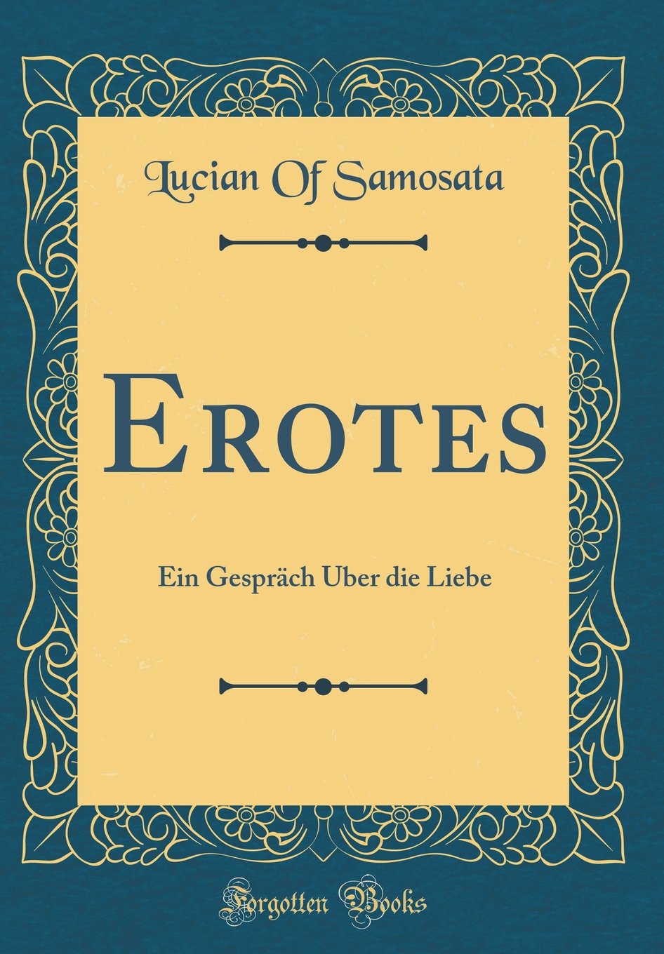 Erotes: Ein Gespräch Über die Liebe (Classic Reprint) Contemporary literature