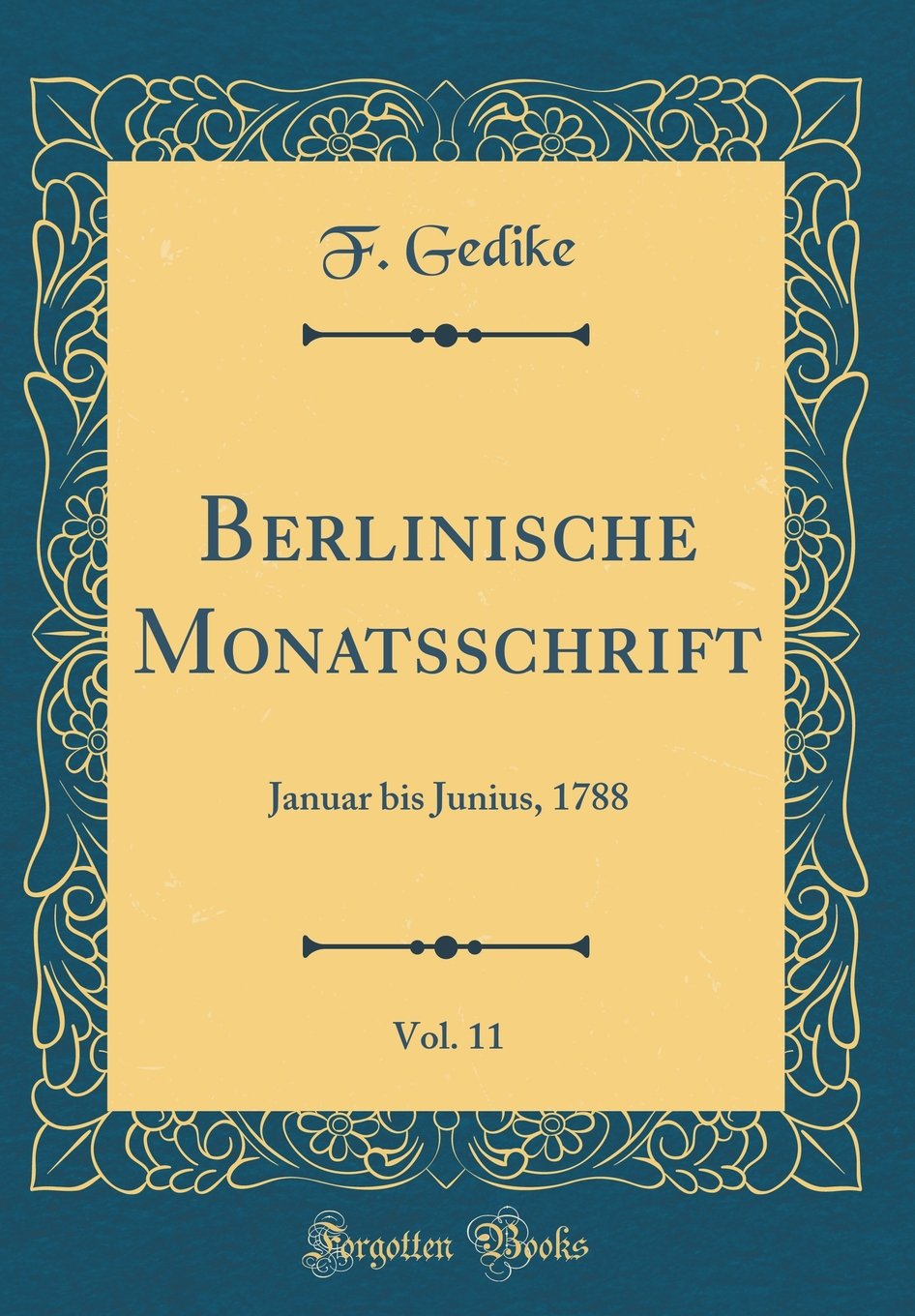 Berlinische Monatsschrift, Vol. 11: Januar bis Junius, 1788 (Classic Reprint) Learning & Reference