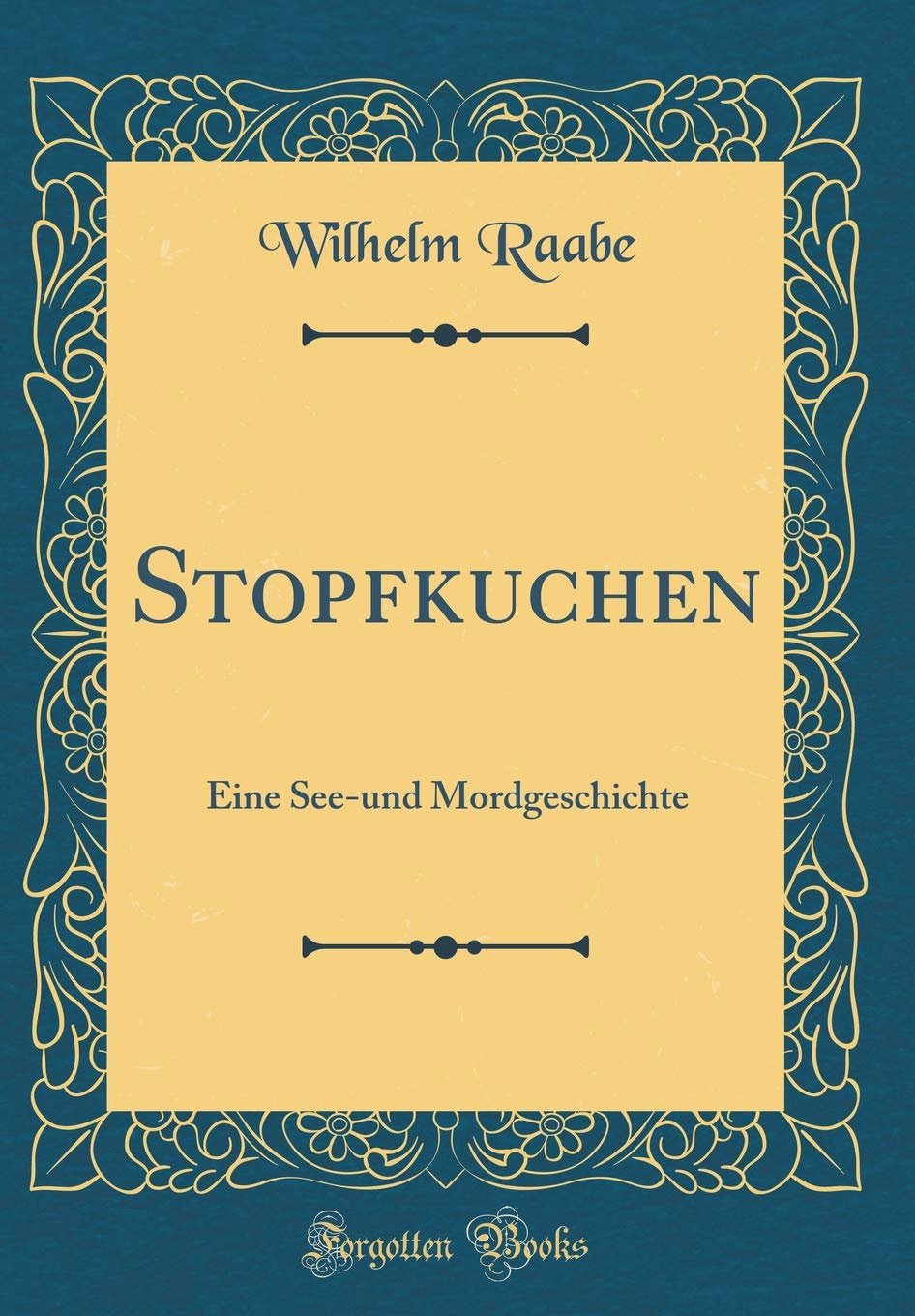 Stopfkuchen: Eine See-und Mordgeschichte (Classic Reprint) Books