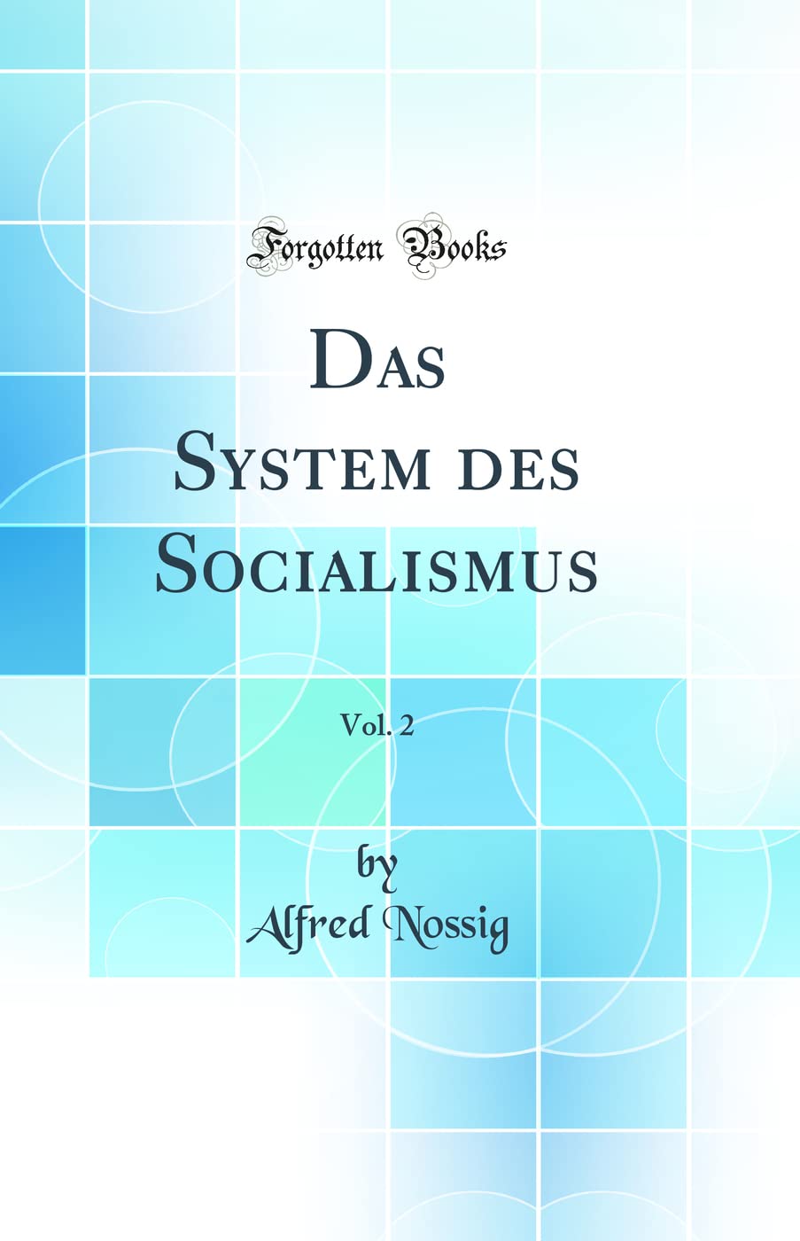 Das System des Socialismus, Vol. 2 (Classic Reprint) Business, Finance & Career