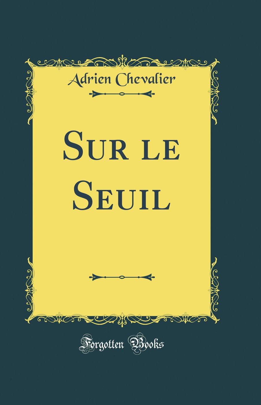 Sur le Seuil (Classic Reprint) Poetry