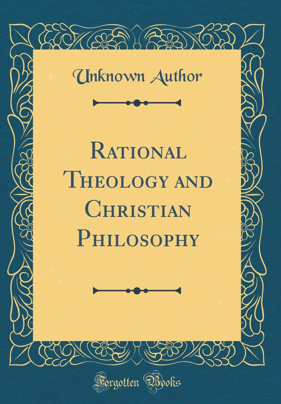 Rational Theology and Christian Philosophy (Classic Reprint) Philosophy