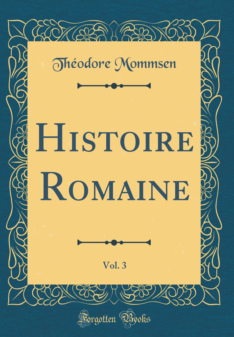 Histoire Romaine, Vol. 3 (Classic Reprint) Film, Art & Culture