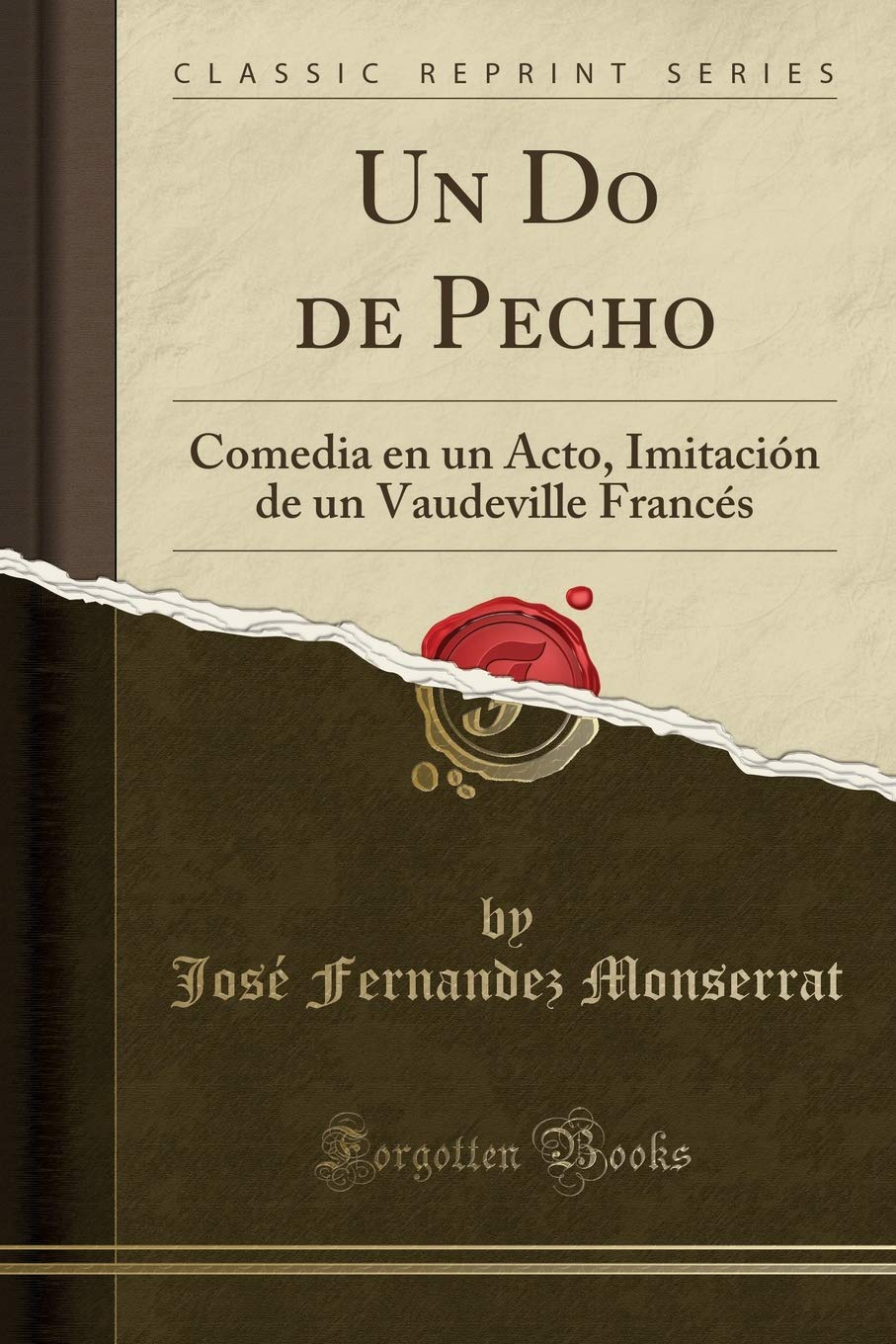 Un Do de Pecho: Comedia en un Acto, Imitación de un Vaudeville Francés (Classic Reprint) Drama