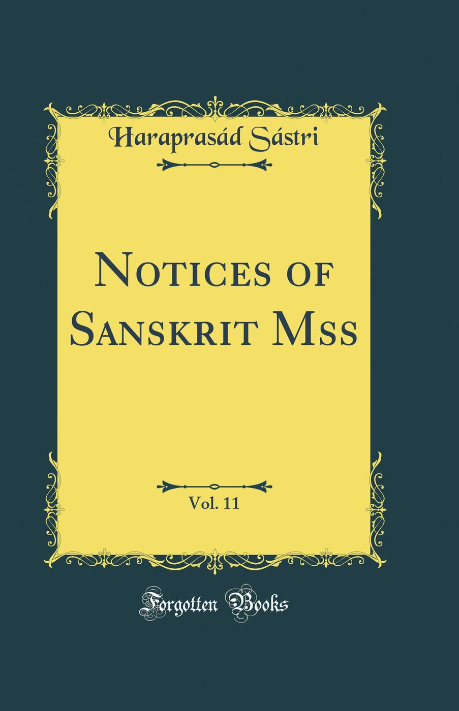 Notices of Sanskrit Mss, Vol. 11 (Classic Reprint) Religion & Esotericism
