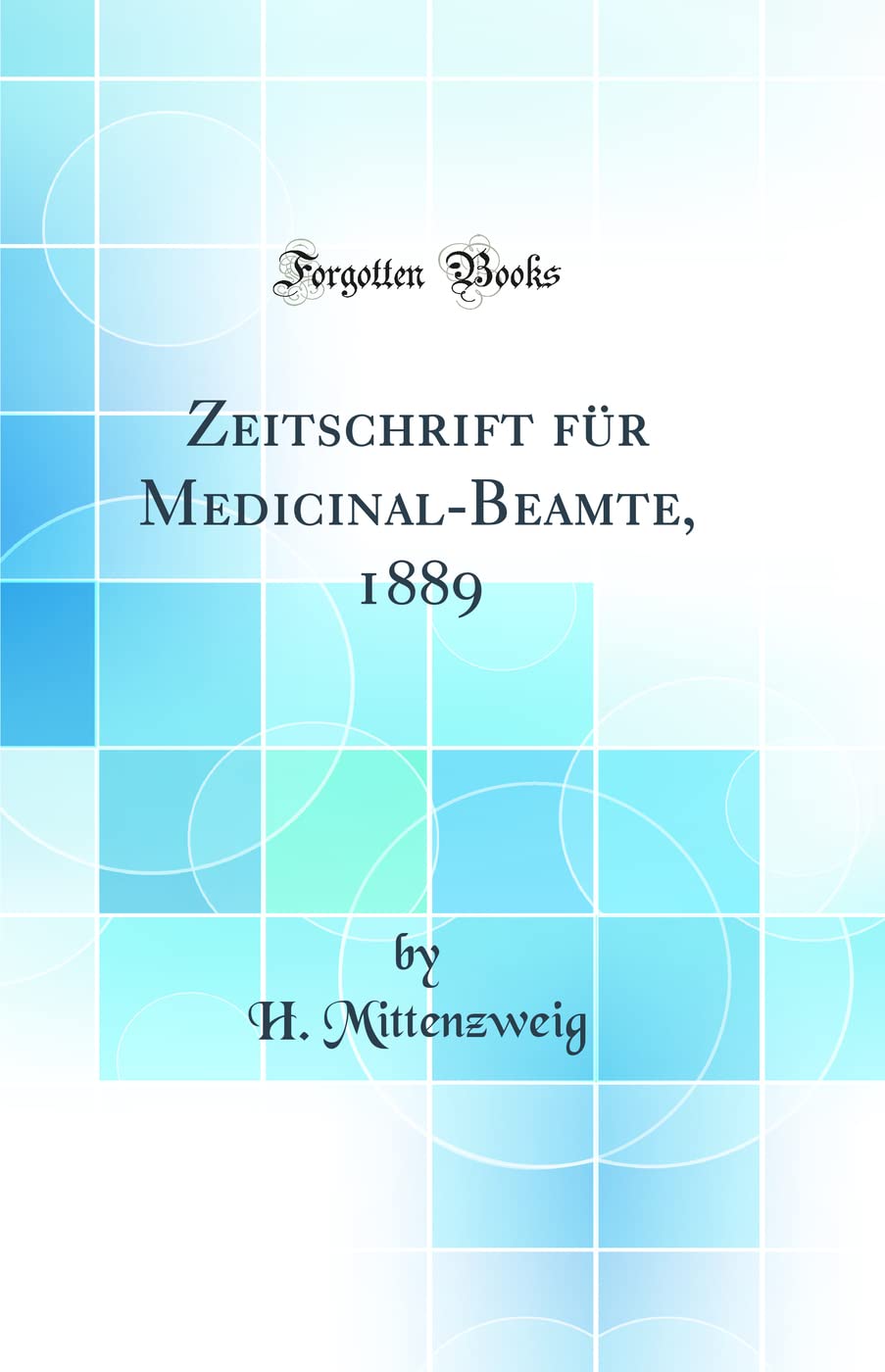 Zeitschrift für Medicinal-Beamte, 1889 (Classic Reprint) Medicine