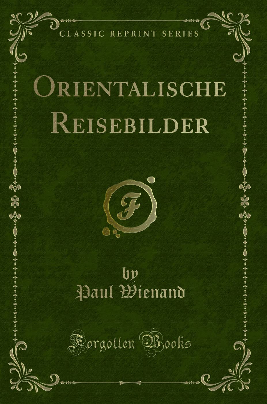 Orientalische Reisebilder (Classic Reprint) Contemporary literature