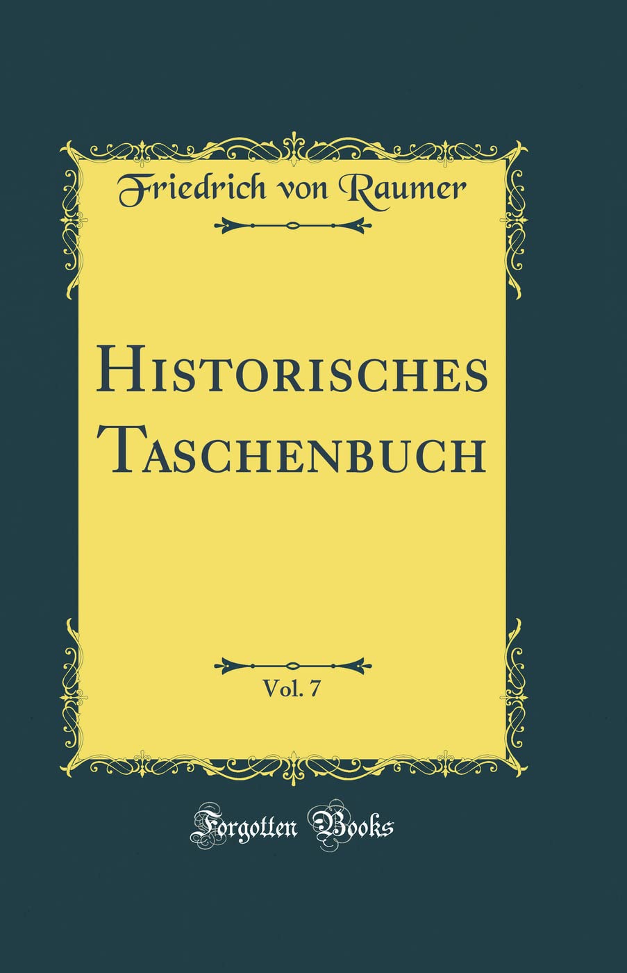 Historisches Taschenbuch, Vol. 7 (Classic Reprint) Film, Art & Culture