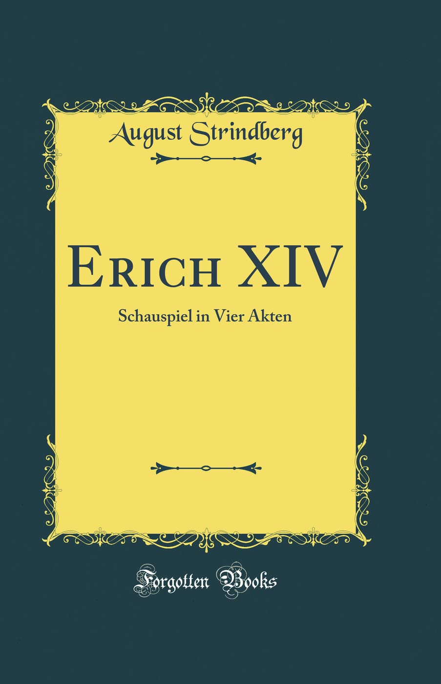Erich XIV: Schauspiel in Vier Akten (Classic Reprint) Drama