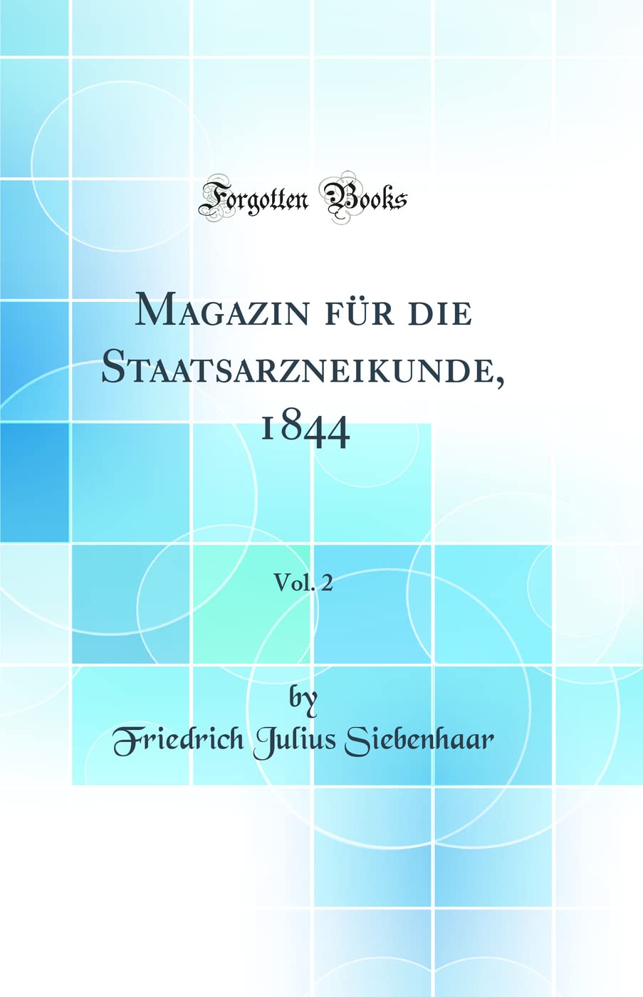Magazin für die Staatsarzneikunde, 1844, Vol. 2 (Classic Reprint) Medicine