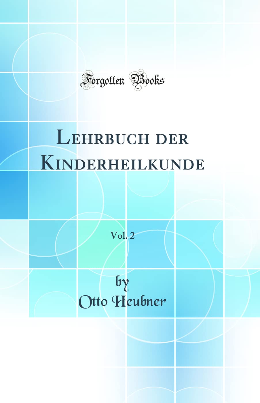 Lehrbuch der Kinderheilkunde, Vol. 2 (Classic Reprint) Medicine
