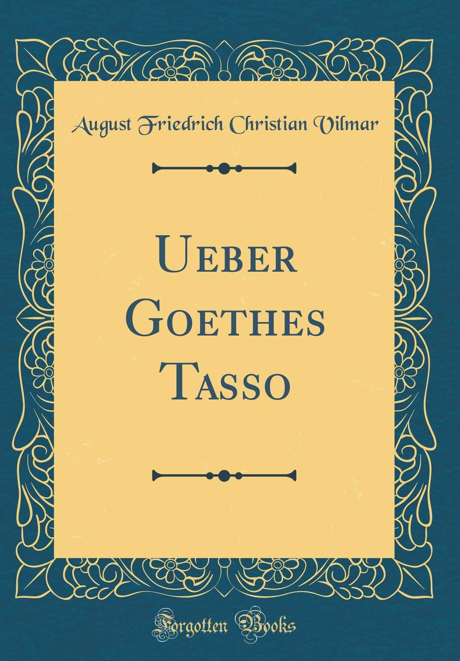 Ueber Goethes Tasso (Classic Reprint) Film, Art & Culture