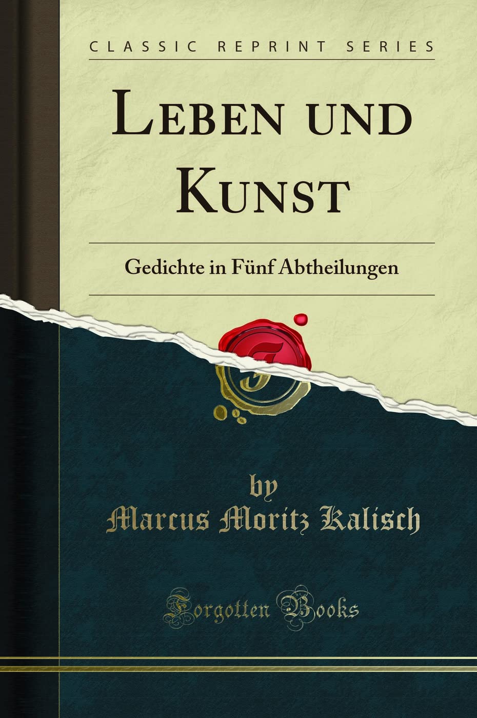 Leben und Kunst: Gedichte in Fünf Abtheilungen (Classic Reprint) Social Sciences
