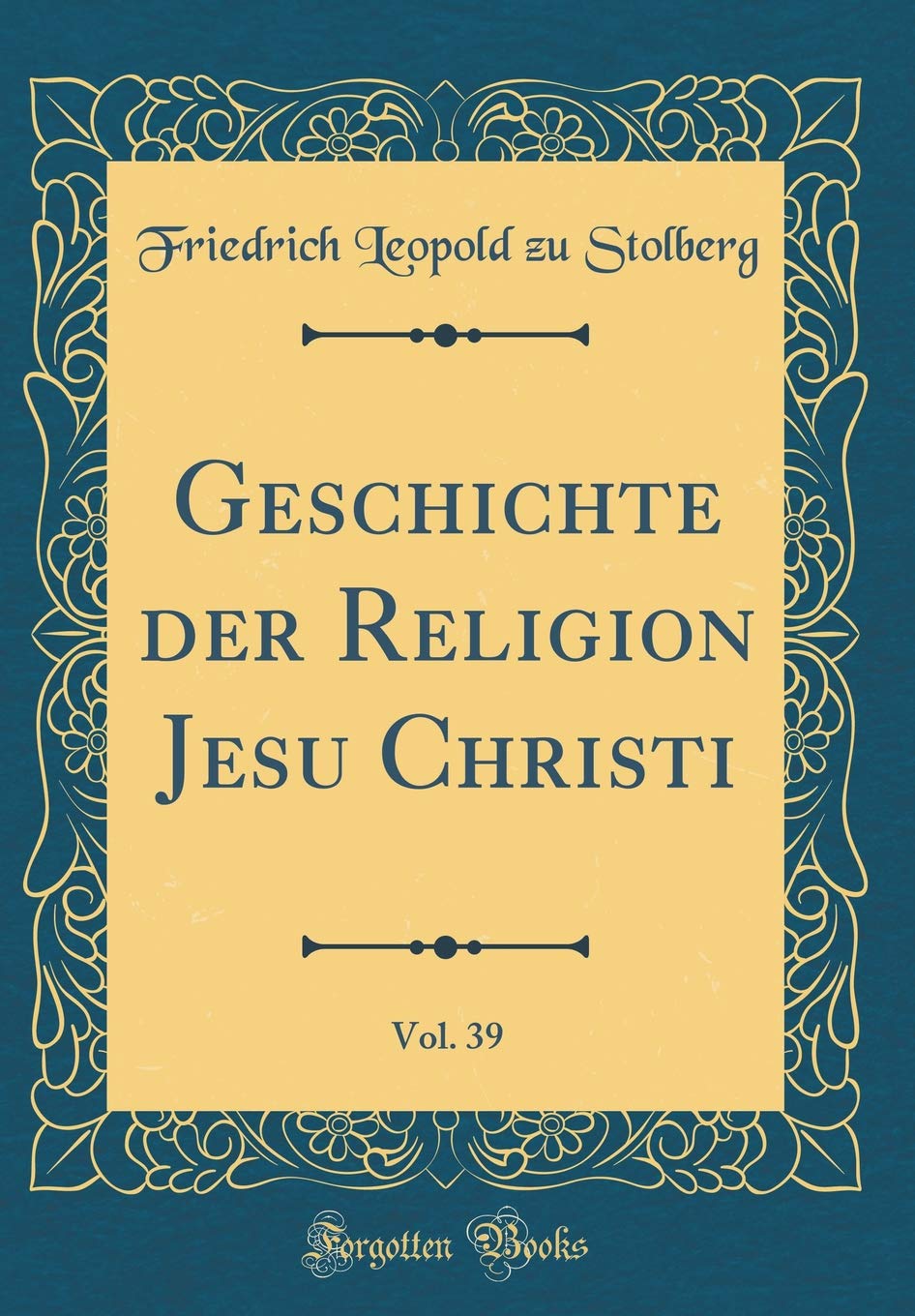 Geschichte der Religion Jesu Christi, Vol. 39 (Classic Reprint) Film, Art & Culture