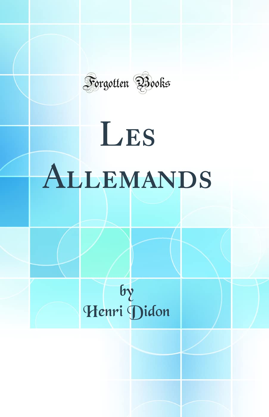 Les Allemands (Classic Reprint) General education