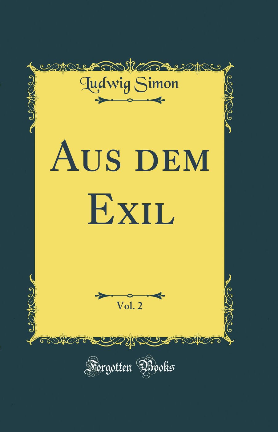 Aus dem Exil, Vol. 2 (Classic Reprint) Film, Art & Culture