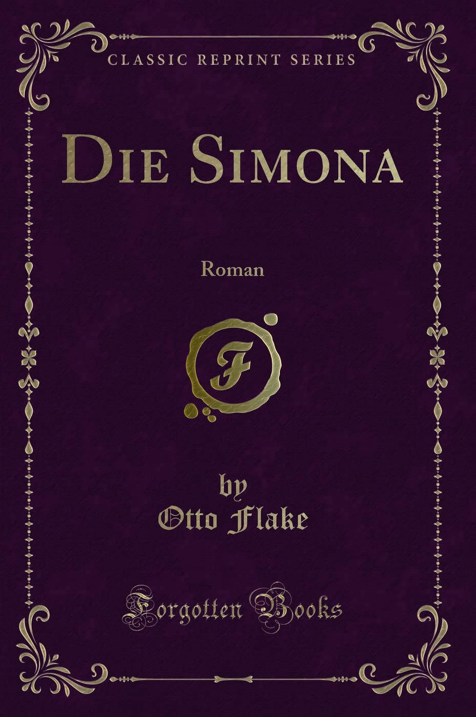 Die Simona (Classic Reprint): Roman: Roman (Classic Reprint) Contemporary literature