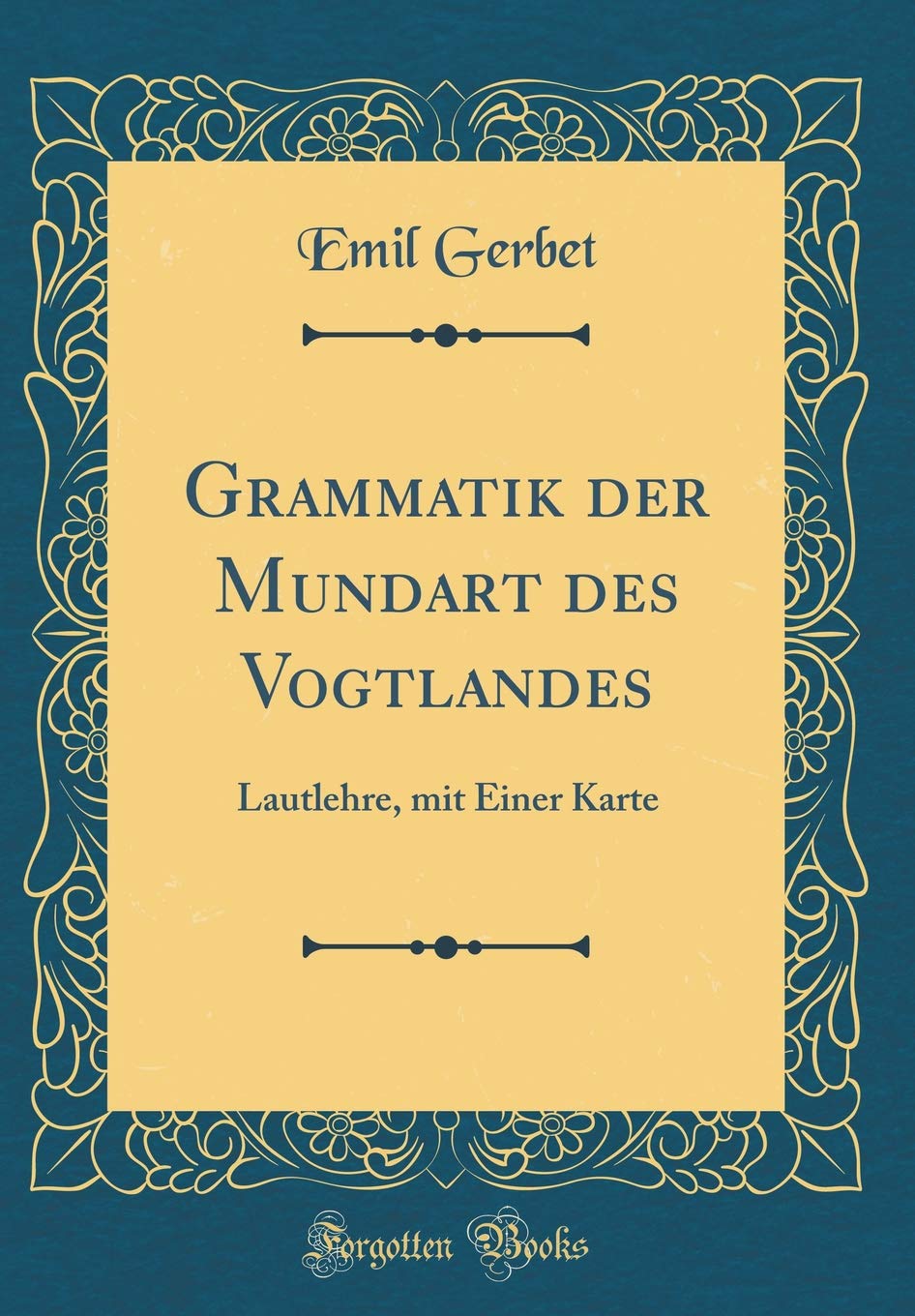 Grammatik der Mundart des Vogtlandes: Lautlehre, mit Einer Karte (Classic Reprint) Film, Art & Culture