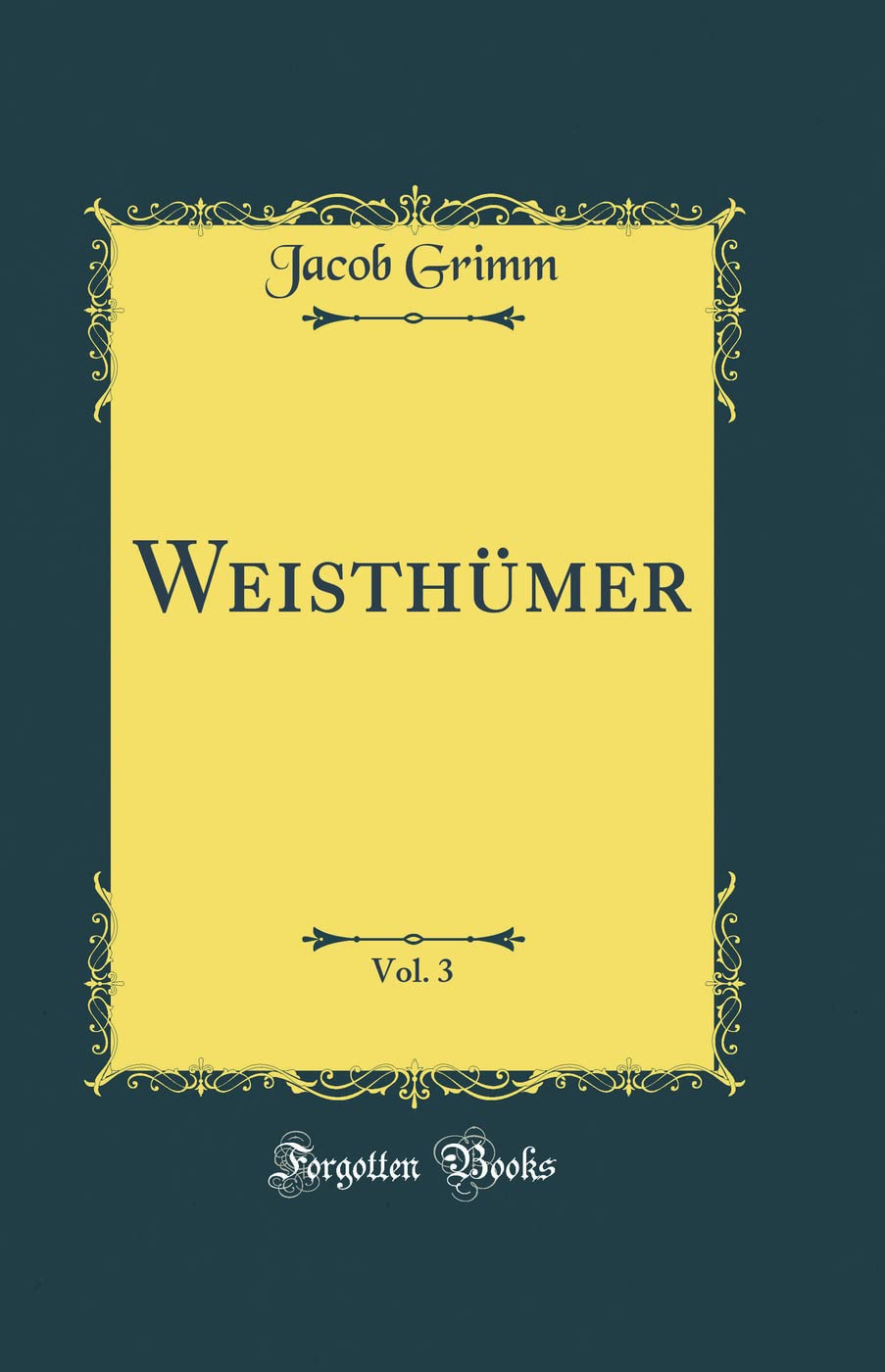 Weisthümer, Vol. 3 (Classic Reprint) Reference Books