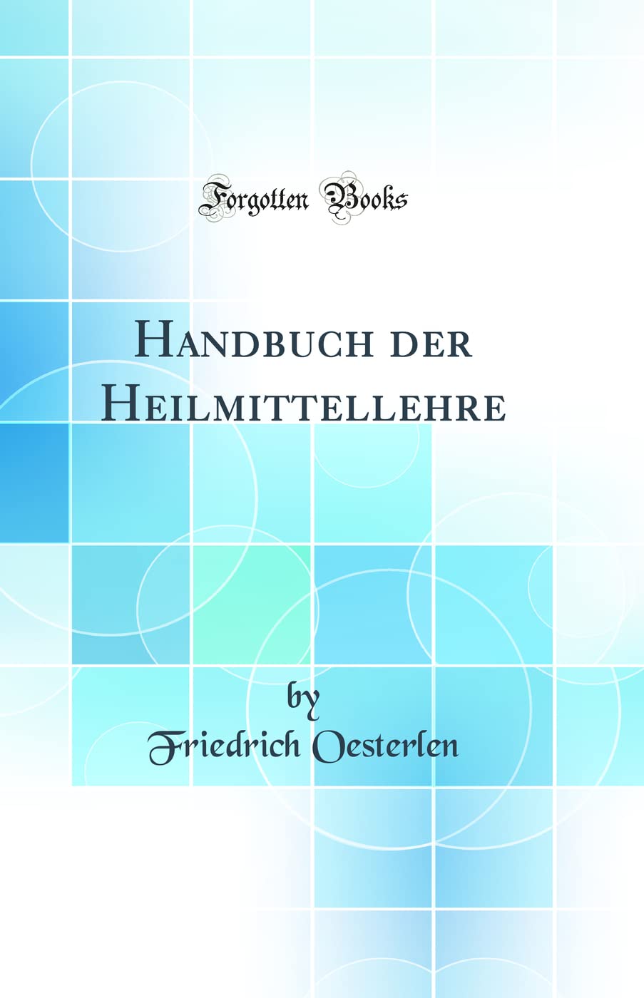 Handbuch der Heilmittellehre (Classic Reprint) Medicine