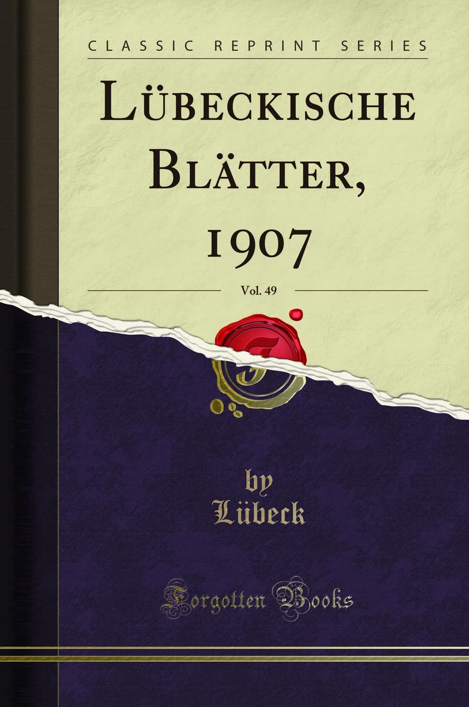 Lübeckische Blätter, 1907, Vol. 49 (Classic Reprint) Leisure, Home & Garden
