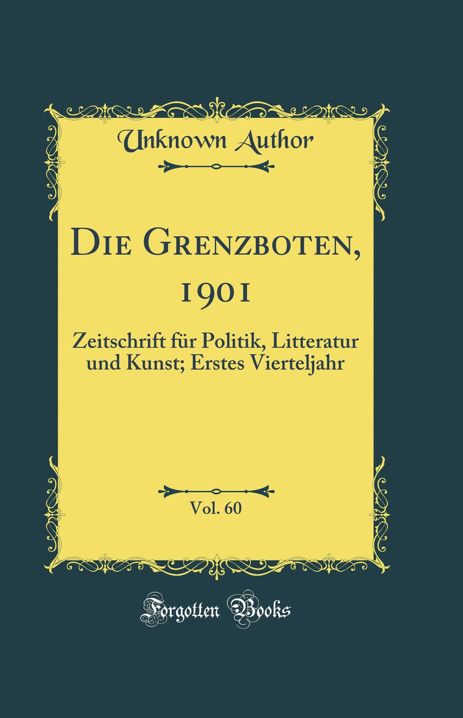 Die Grenzboten, 1901, Vol. 60: Zeitschrift für Politik, Litteratur und Kunst; Erstes Vierteljahr (Classic Reprint) Film, Art & Culture