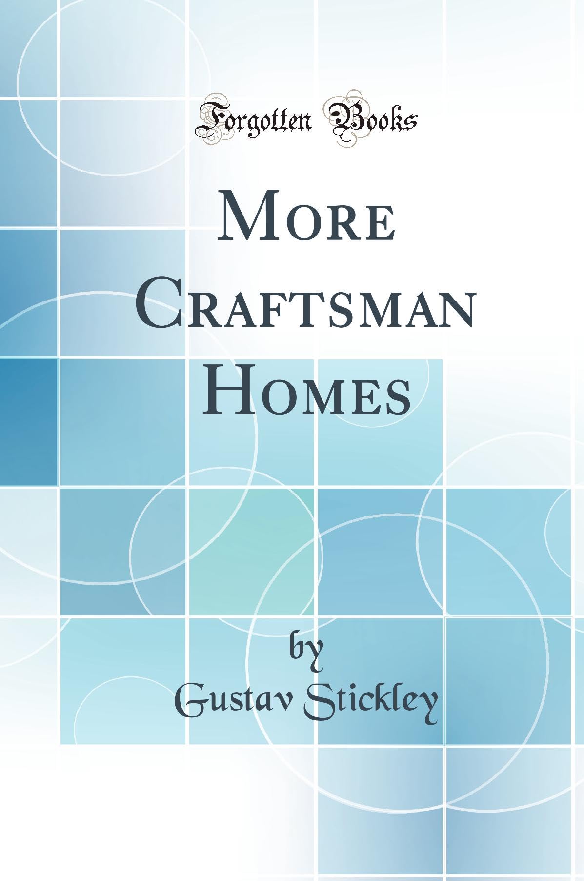 More Craftsman Homes (Classic Reprint) Architecture