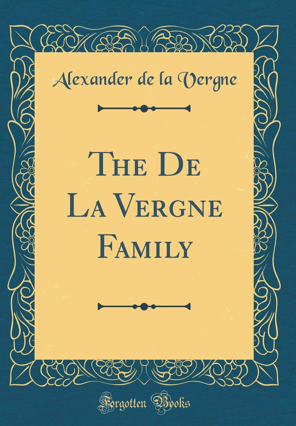The De La Vergne Family (Classic Reprint) Film, Art & Culture