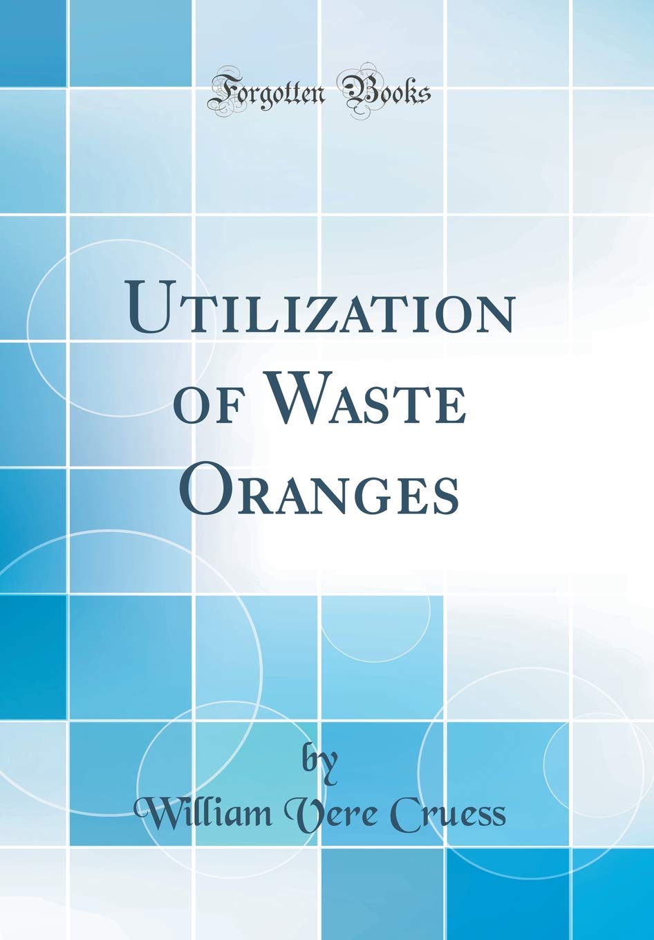 Utilization of Waste Oranges (Classic Reprint) Natural Sciences