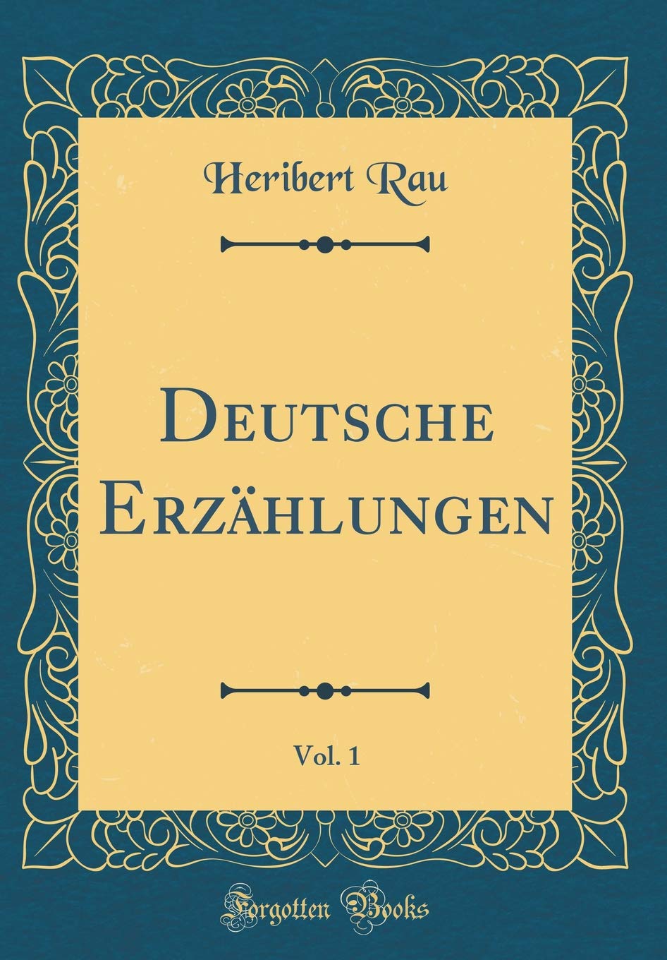 Deutsche Erzählungen, Vol. 1 (Classic Reprint) Film, Art & Culture
