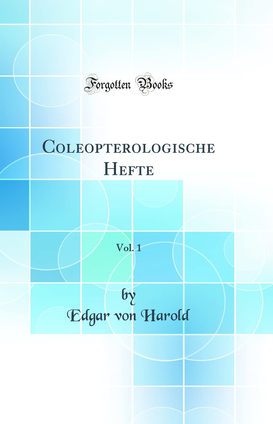 Coleopterologische Hefte, Vol. 1 (Classic Reprint) Business & Technology