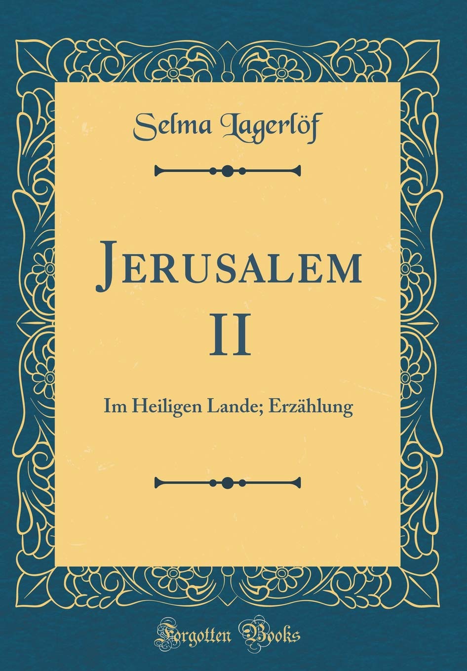 Jerusalem II: Im Heiligen Lande; Erzählung (Classic Reprint) Film, Art & Culture