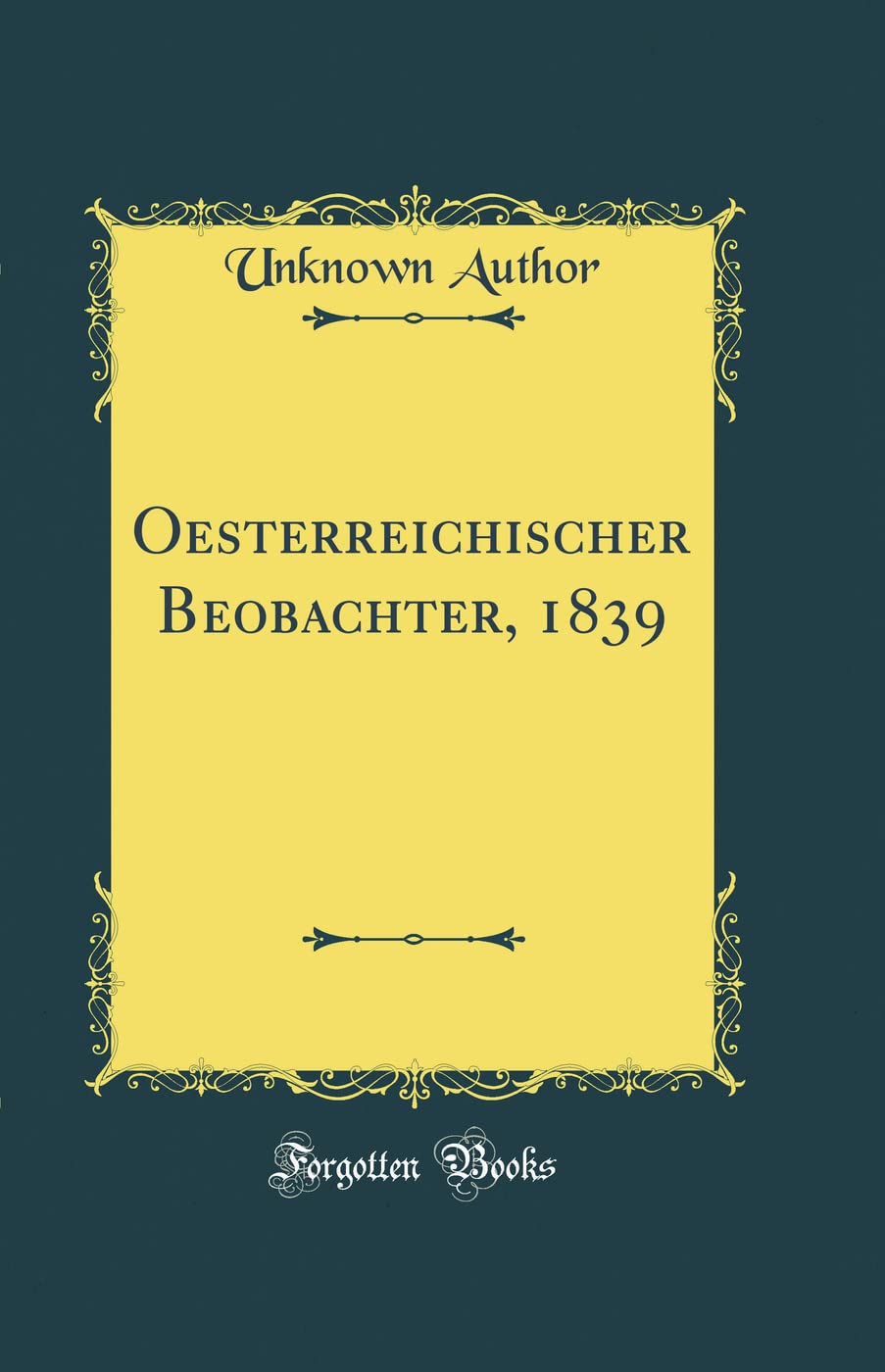 Oesterreichischer Beobachter, 1839 (Classic Reprint) Film, Art & Culture