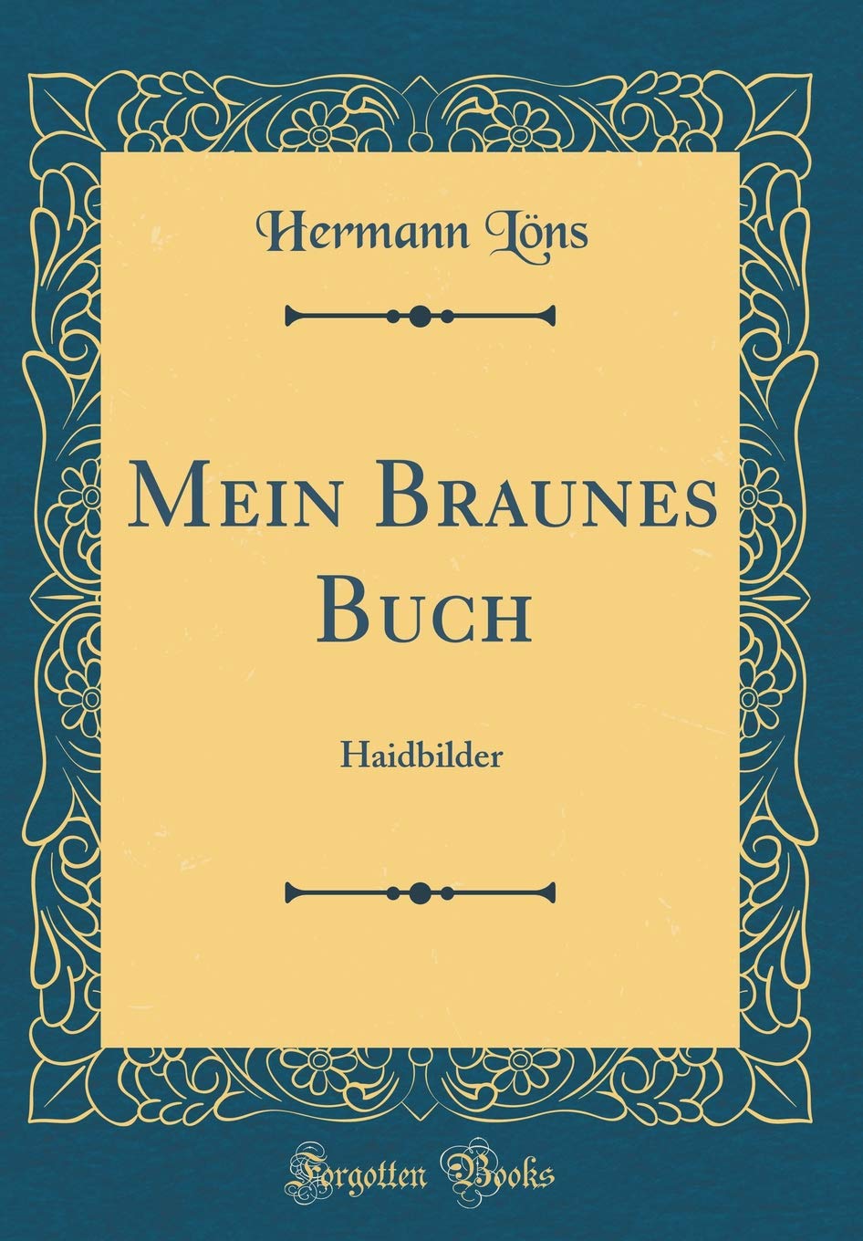 Mein Braunes Buch: Haidbilder (Classic Reprint) Film, Art & Culture
