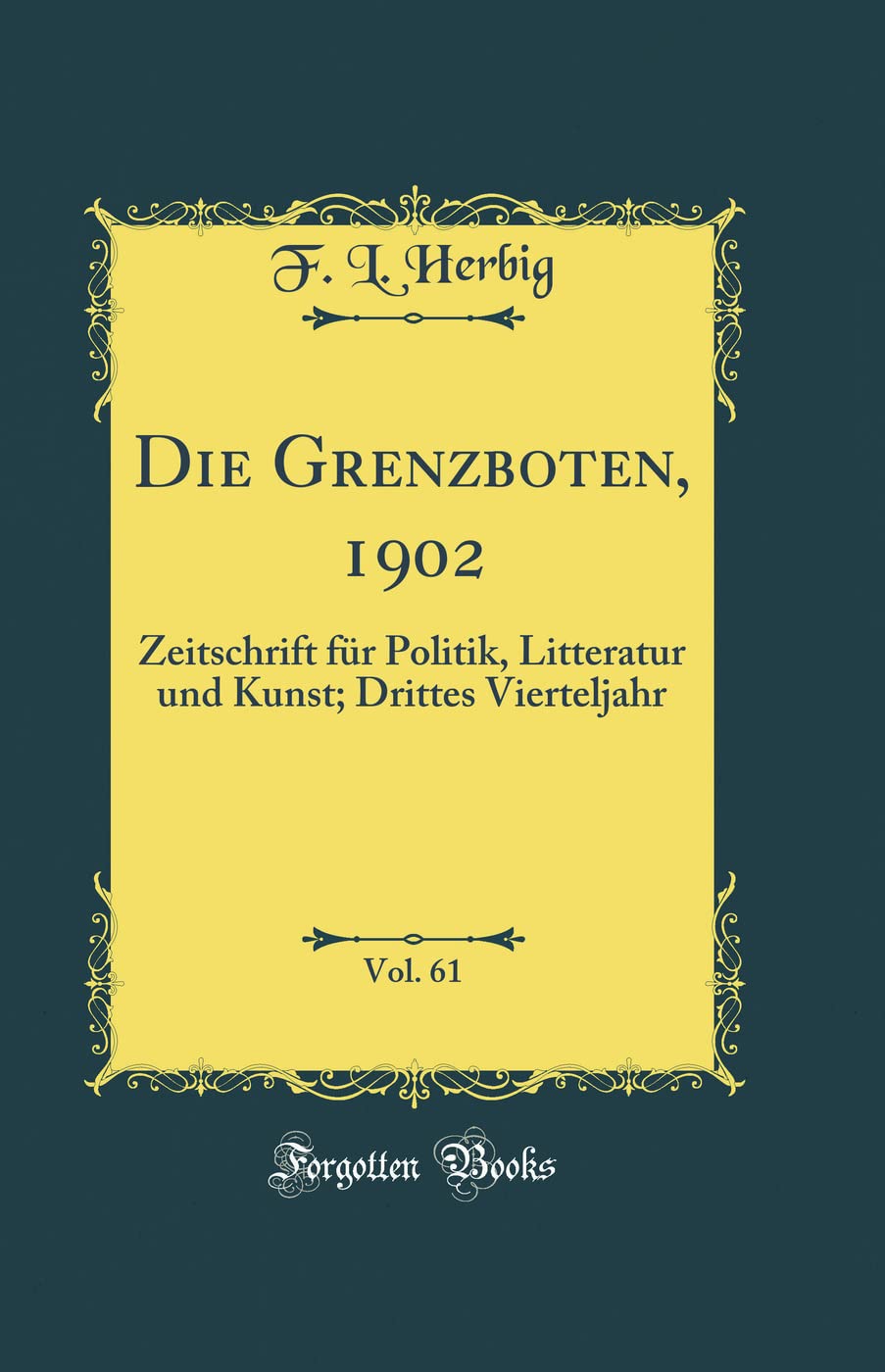 Die Grenzboten, 1902, Vol. 61: Zeitschrift für Politik, Litteratur und Kunst; Drittes Vierteljahr (Classic Reprint) Film, Art & Culture