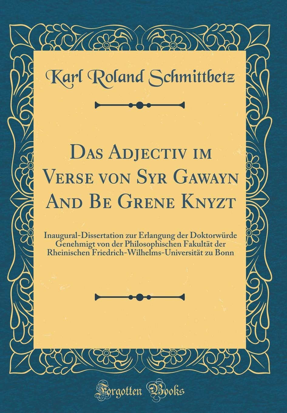 Das Adjectiv im Verse von Syr Gawayn And Be Grene Knyzt: Inaugural-Dissertation zur Erlangung der Doktorwürde Genehmigt von der Philosophischen ... zu Bonn (Classic Reprint) Film, Art & Culture
