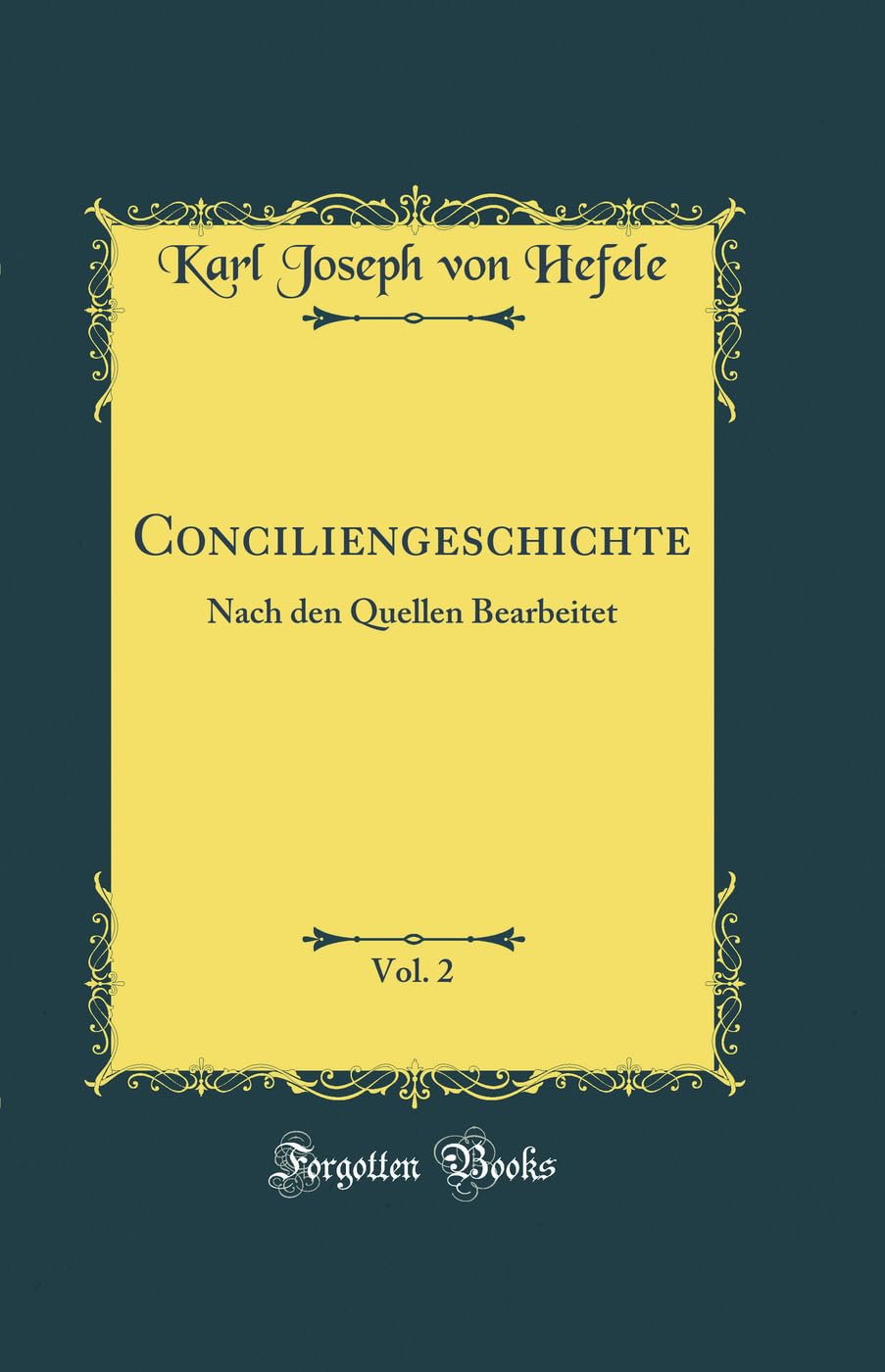 Conciliengeschichte, Vol. 2: Nach den Quellen Bearbeitet (Classic Reprint) Film, Art & Culture