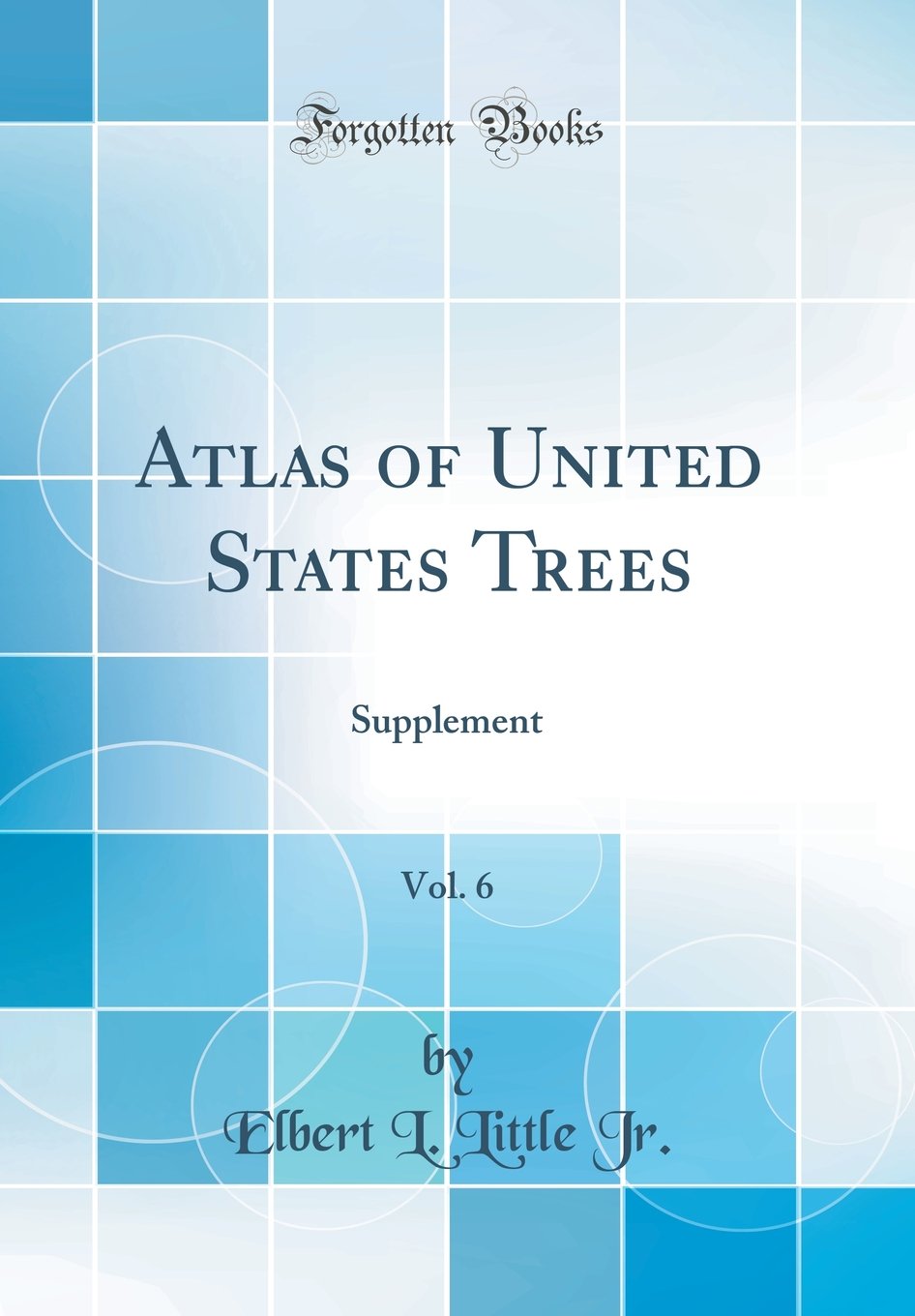 Atlas of United States Trees, Vol. 6: Supplement (Classic Reprint) Geology & Geography