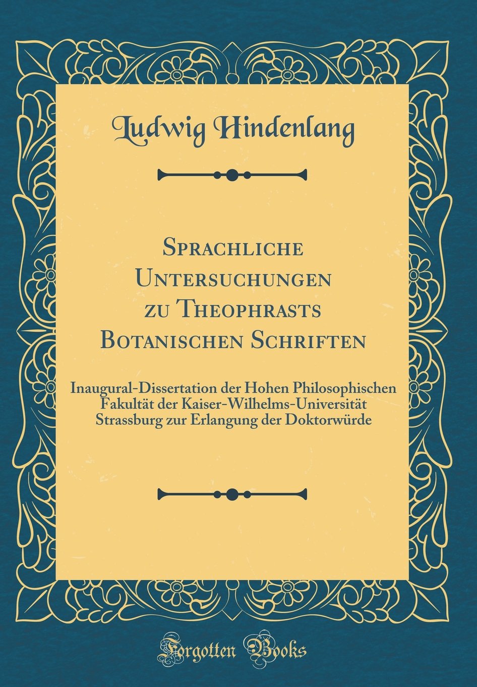 Sprachliche Untersuchungen zu Theophrasts Botanischen Schriften: Inaugural-Dissertation der Hohen Philosophischen Fakultät der ... Erlangung der Doktorwürde (Classic Reprint) Film, Art & Culture