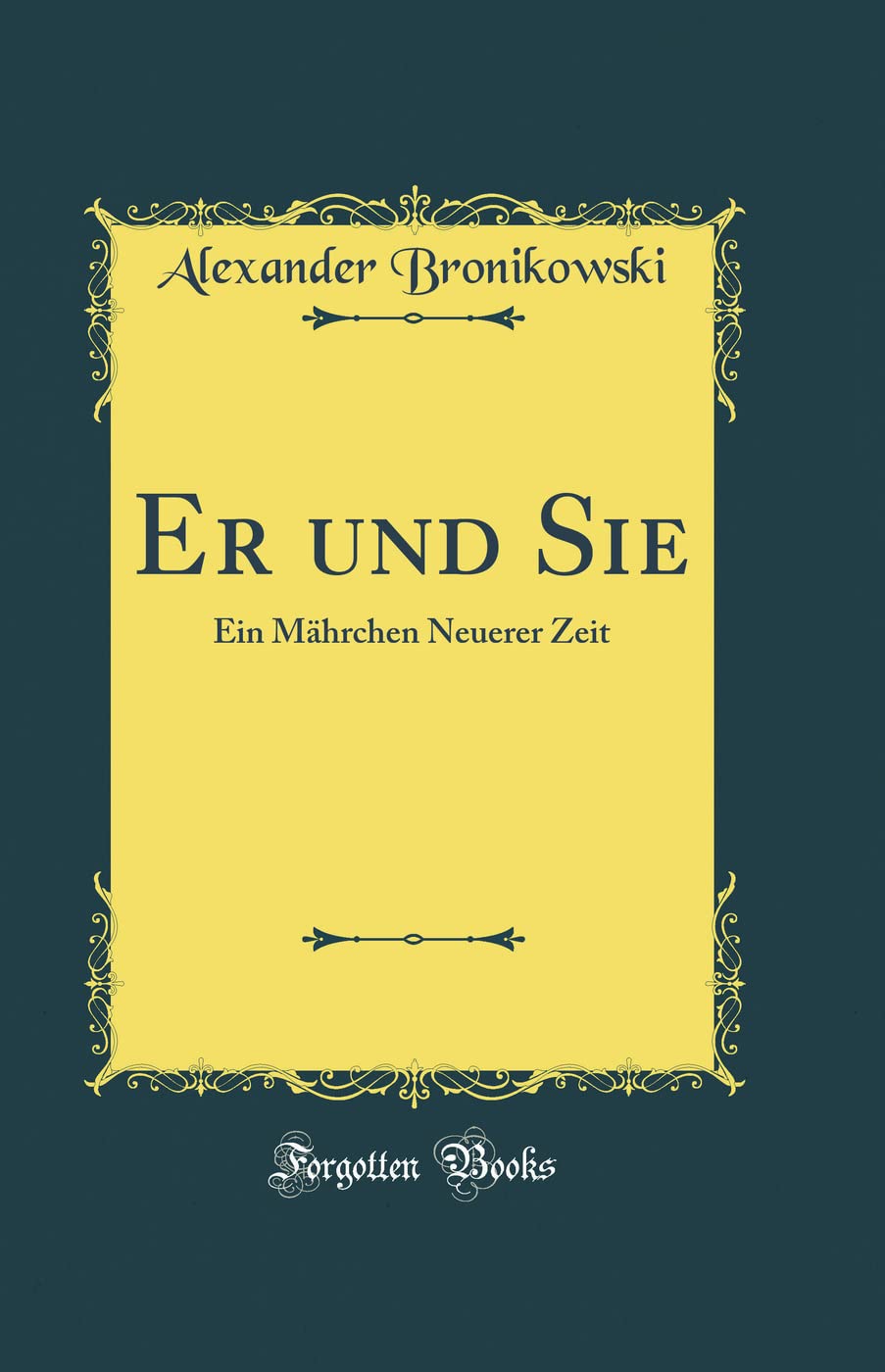 Er und Sie: Ein Mährchen Neuerer Zeit (Classic Reprint) Books