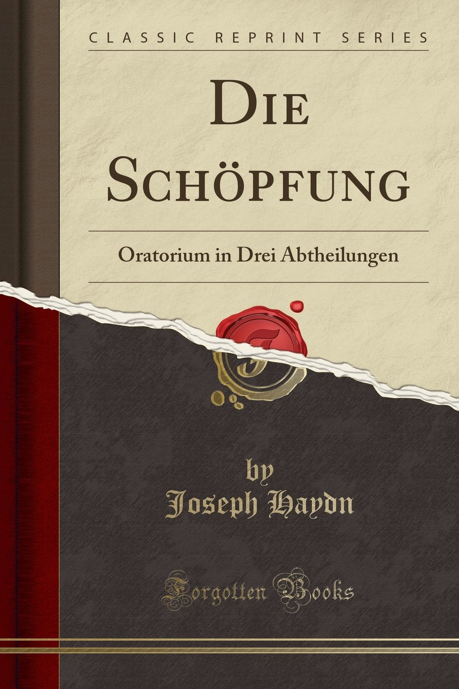Die Schöpfung: Oratorium in Drei Abtheilungen (Classic Reprint) Books