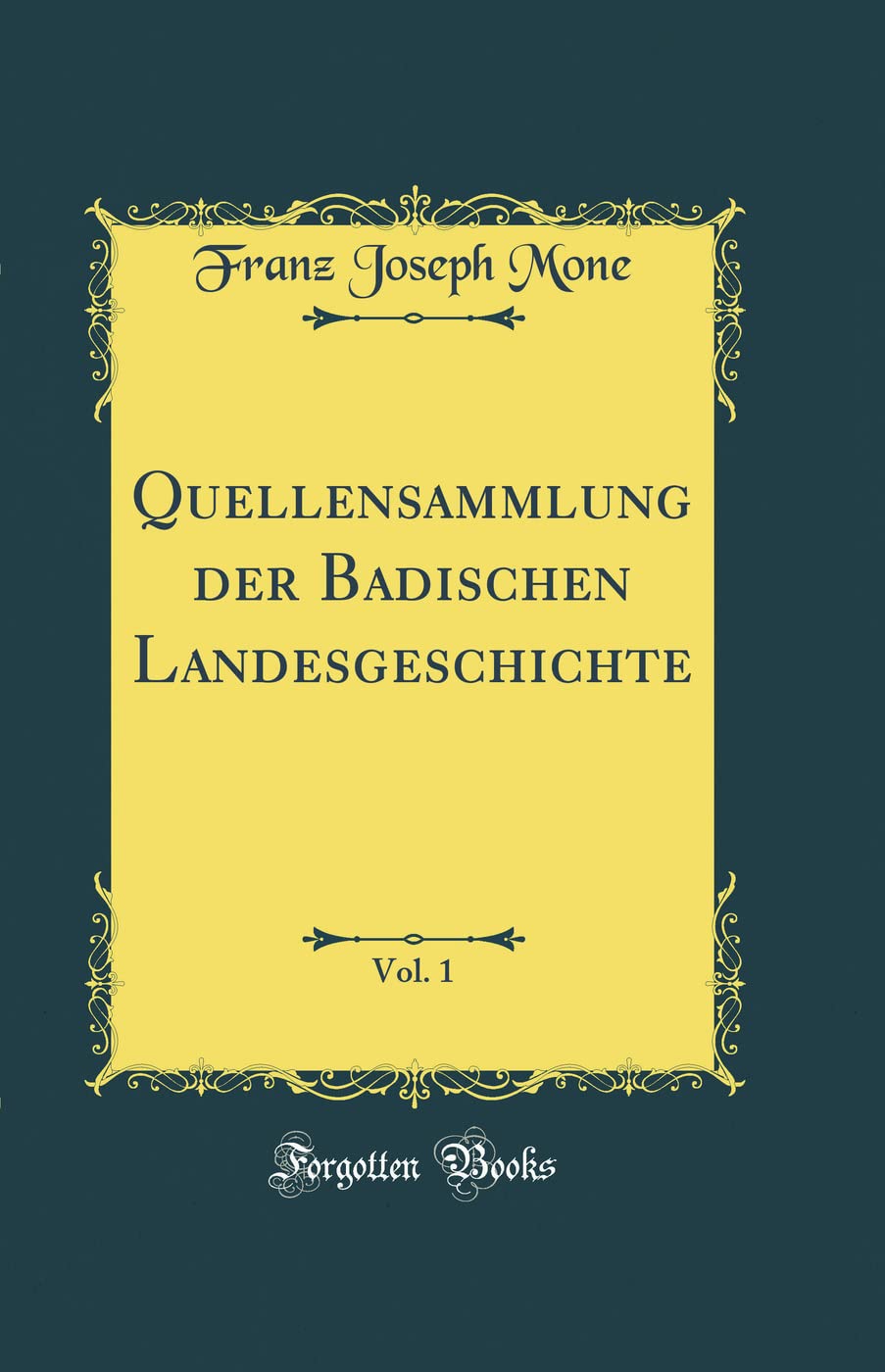 Quellensammlung der Badischen Landesgeschichte, Vol. 1 (Classic Reprint) Film, Art & Culture