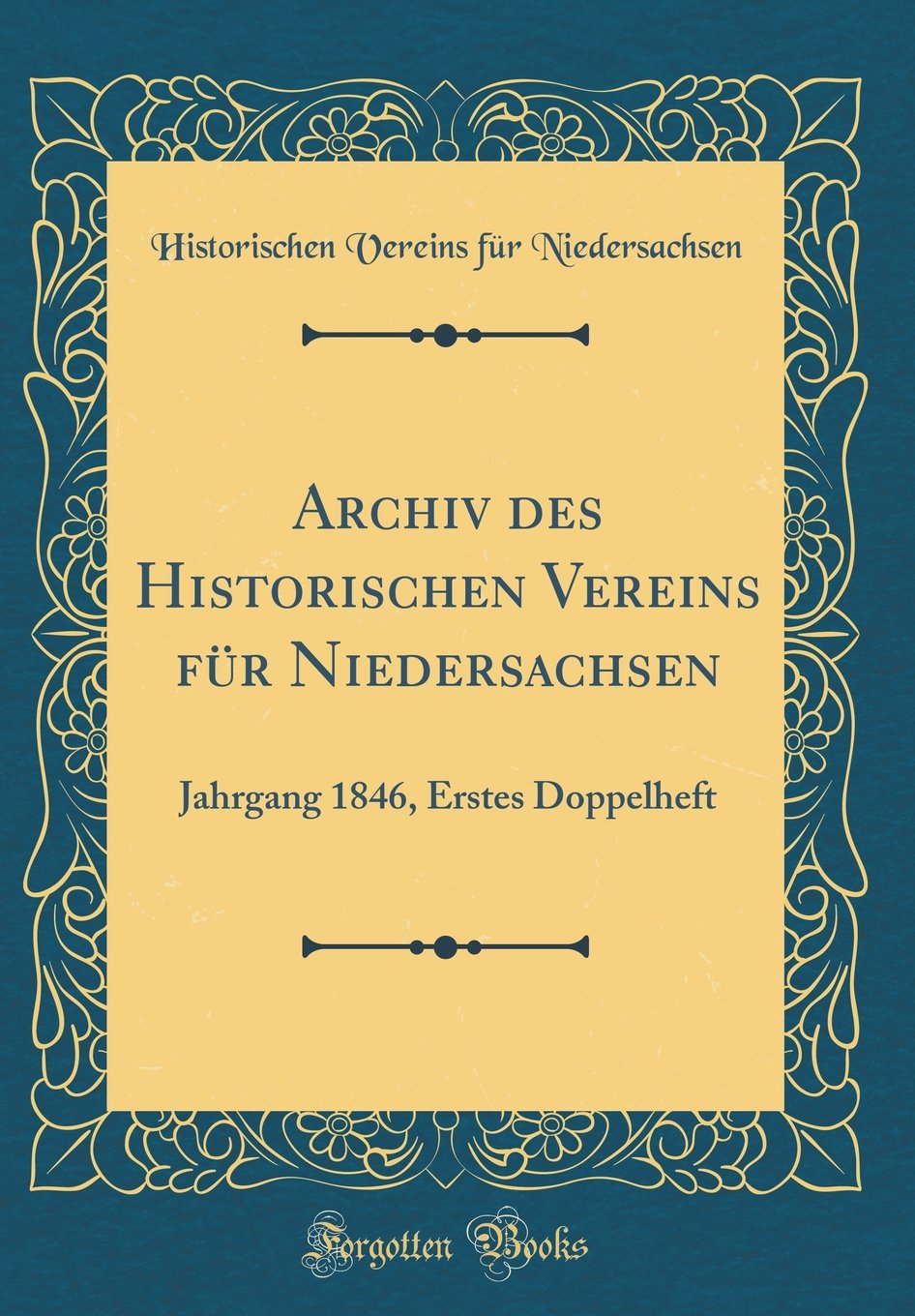 Archiv des Historischen Vereins für Niedersachsen: Jahrgang 1846, Erstes Doppelheft (Classic Reprint) Film, Art & Culture