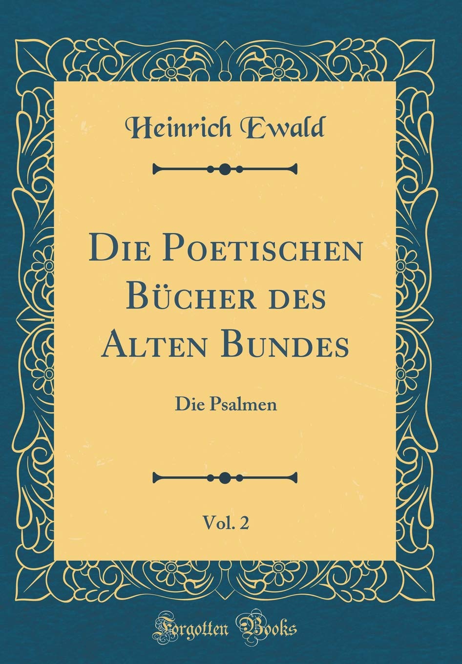 Die Poetischen Bücher des Alten Bundes, Vol. 2: Die Psalmen (Classic Reprint) Poetry