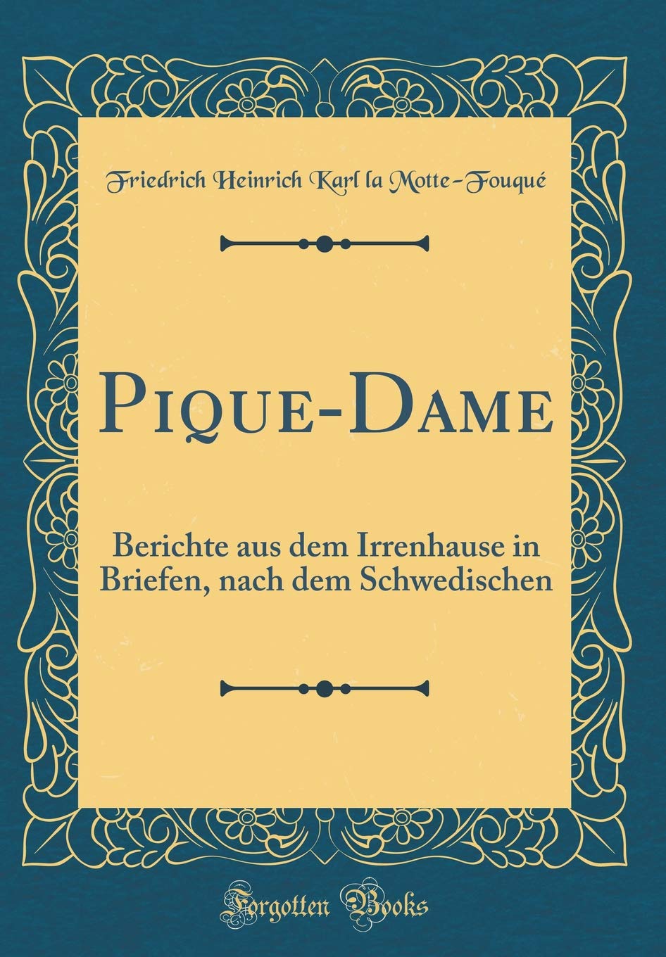 Pique-Dame: Berichte aus dem Irrenhause in Briefen, nach dem Schwedischen (Classic Reprint) Film, Art & Culture