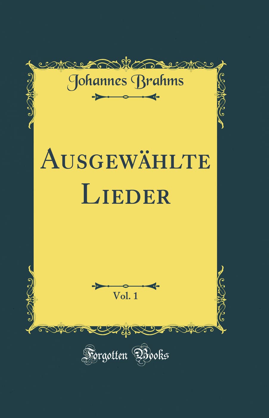 Ausgewählte Lieder, Vol. 1 (Classic Reprint) Poetry