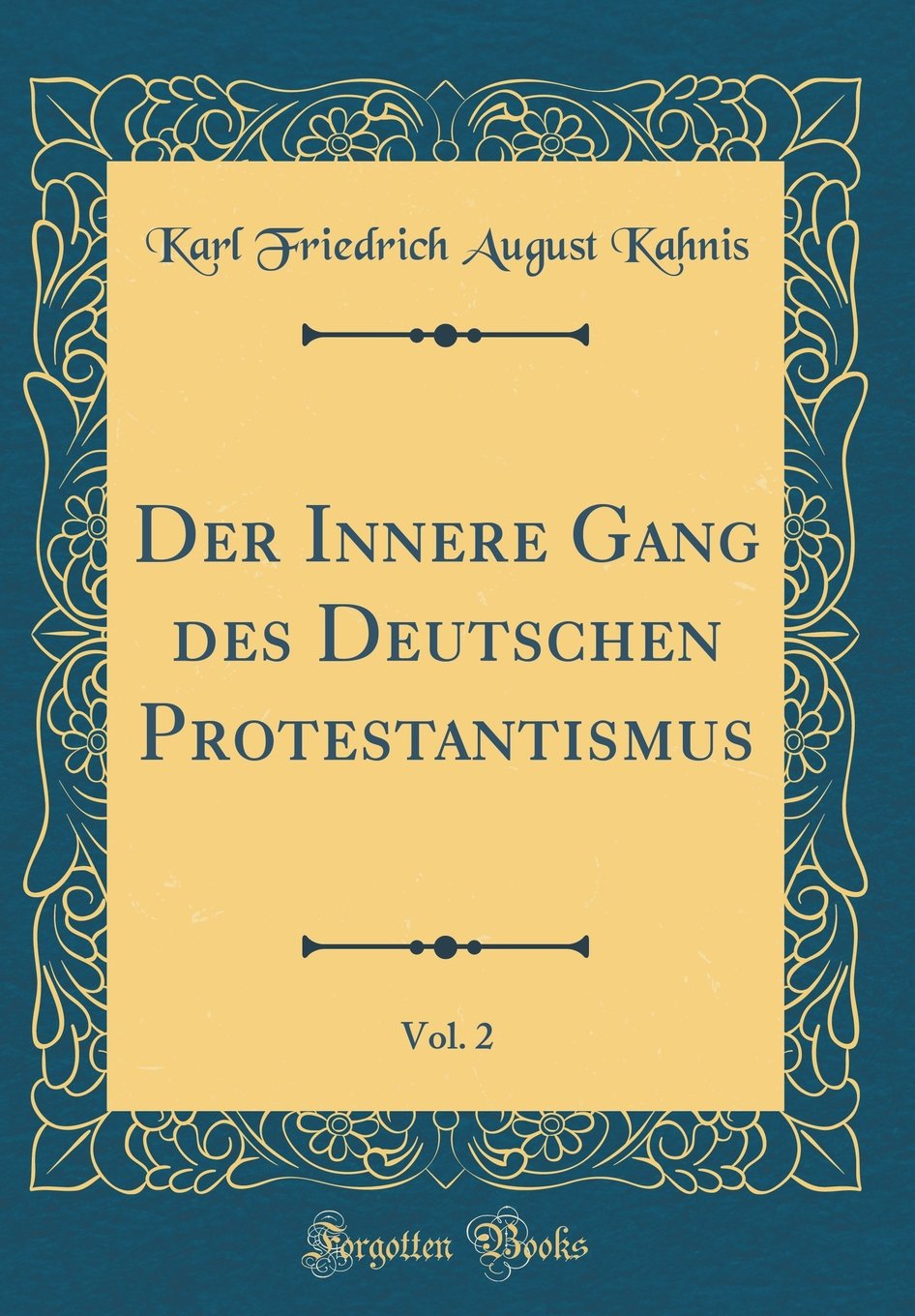 Der Innere Gang des Deutschen Protestantismus, Vol. 2 (Classic Reprint) Contemporary literature