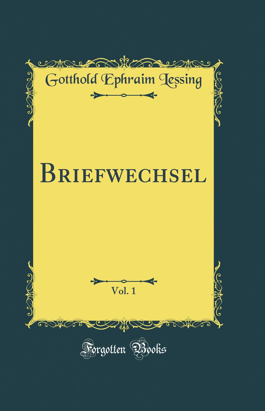 Briefwechsel, Vol. 1 (Classic Reprint) Film, Art & Culture